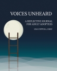 Voices Unheard: A Reflective Journal for Adult Adoptees By Lisa Coppola Cover Image