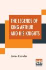 The Legends Of King Arthur And His Knights Cover Image