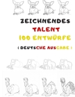 Zeichnendes Talent 100 Entwürfe: Praktische Kunst des Zeichnens Cover Image