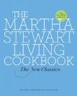The Martha Stewart Living Cookbook: The New Classics By Martha Stewart Living Magazine Cover Image