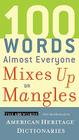 100 Words Almost Everyone Mixes Up or Mangles By Editors of the American Heritage Dictionaries (Editor) Cover Image