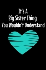 It's A Big Sister Thing You Wouldn't Understand: Notebook Gift For Big Sister - 120 Dot Grid Page By Teesson Inc Cover Image