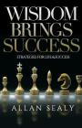 Wisdom Brings Success By Allan Sealy Cover Image