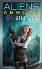 Aliens Abroad (Alien Novels #16) By Gini Koch Cover Image