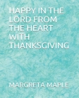 Happy in the Lord from the Heart with Thanksgiving Cover Image