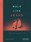 Walk Like Jesus: Who He Calls Us to Be (Like Jesus Series) By Dann Spader Cover Image