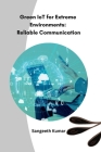 Green IoT for Extreme Environments Reliable Communication Cover Image
