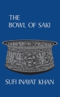 The Bowl of Saki By Inayat Khan Cover Image