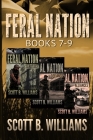 Feral Nation Series: Books 7-9: Sabotage - Defiance - Alliances By Scott B. Williams Cover Image