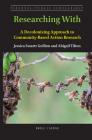 Researching with: A Decolonizing Approach to Community-Based Action Research (Personal/Public Scholarship #6) By Jessica Smartt Gullion, Abigail Tilton Cover Image