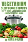 Vegetarian Slow Cooker Recipes: Top 71 Quick & Easy Vegetarian Crockpot Recipe Book Cover Image