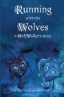 Running with the Wolves By Calee M. Lee, Cartoon Saloon (Illustrator) Cover Image