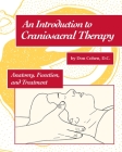An Introduction to Craniosacral Therapy: Anatomy, Function, and Treatment By Don Cohen, John Upledger (Foreword by) Cover Image