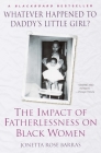 Whatever Happened to Daddy's Little Girl?: The Impact of Fatherlessness on Black Women By Jonetta Rose Barras Cover Image