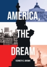 America, The Dream By Kenneth S. Brown Cover Image