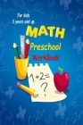 Math Preschool Workbook for Kids 3 years and up: Kindergarten, Homeschooling Activity Books, Line Tracing, Numbers & Early Math, And More Activities t By Ali Hado (Editor), Salem Jadroun Cover Image