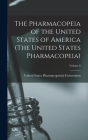 The Pharmacopeia of the United States of America (The United States Pharmacopeia); Edition 1883; Volume 6 By United States Pharmacopoeial Convention (Created by) Cover Image