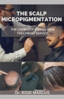 The Scalp Micropigmentation: The Complete Special Hair Treatment Service By Rose Marcus Cover Image