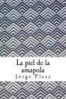 La piel de la amapola: poesía By Jorge Ignacio Plaza Corral Cover Image