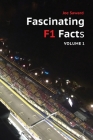 Fascinating F1 Facts, Volume 1 By Joe Saward Cover Image