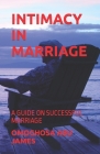 Intimacy in Marriage: A Guide on Successful Marriage By Omoghosa Abu James Cover Image