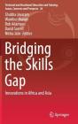 Bridging the Skills Gap: Innovations in Africa and Asia (Technical and Vocational Education and Training: Issues #26) By Shubha Jayaram (Editor), Wambui Munge (Editor), Bob Adamson (Editor) Cover Image
