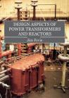 Design Aspects of Power Transformers and Reactors By Fyvie Jim Cover Image