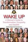 Wake Up: A Woman's Guide to Transformation, Prosperity, and Health! By Steven E. Schmitt Cover Image