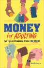 Money for Adulting: Fun Tips and Financial Tricks for Teens Cover Image