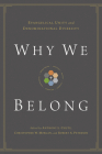 Why We Belong: Evangelical Unity and Denominational Diversity By Anthony L. Chute (Editor), Christopher W. Morgan (Editor), Robert A. Peterson (Editor) Cover Image