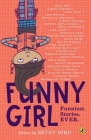 Funny Girl: Funniest. Stories. Ever. By Betsy Bird Cover Image