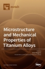 Microstructure and Mechanical Properties of Titanium Alloys By Artur Shugurov (Guest Editor) Cover Image