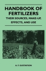 Handbook of Fertilizers - Their Sources, Make-Up, Effects, and Use Cover Image