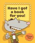 Have I Got a Book for You! By Mélanie Watt, Mélanie Watt (Illustrator) Cover Image