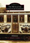 The Worcester Lunch Car Company (Images of America) Cover Image