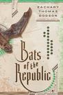 Bats of the Republic: An Illuminated Novel By Zachary Thomas Dodson Cover Image