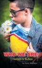 Who We Are: Heroes & Bullies By Sara Madden Cover Image