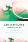 Care of the Dying: A Pathway to Excellence By John Ellershaw (Editor), Susie Wilkinson (Editor) Cover Image