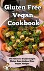 Gluten Free Vegan Cookbook: 101 Delicious Super Simple Gluten Free, Animal Free Vegan Recipes By Happy Cook Cover Image