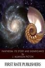 Pantheism: Its Story and Significance By J. Allanson Picton Cover Image