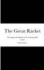 The Great Racket: The ongoing development of the criminal global system By Paul Cudenec Cover Image