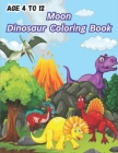 Moon Dinosaur Coloring Book: Age 4 to 12. Fun Filled 40 Dinosaur Coloring Pictures for your Child. By Muhammad Salman, Moon Store Cover Image