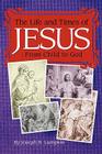 The Life and Times of Jesus: From Child to God: Including The Infancy Gospels By Joseph B. Lumpkin (Compiled by) Cover Image