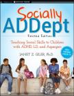 Socially Addept: Teaching Social Skills to Children with Adhd, LD, and Asperger's (Jossey-Bass Teacher) By Janet Z. Giler Cover Image