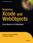Beginning Xcode and WebObjects: From Novice to Professional (Beginning: From Novice to Professional) By Charles Hill, Sacha Mallais, Steven K. Besler Cover Image
