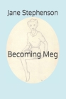 Becoming Meg By Margaret Thompson (Illustrator), Jane Stephenson Cover Image