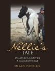 Nellie'S Tale: Based on a Story of a Rescued Horse Cover Image