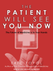 The Patient Will See You Now: The Future of Medicine Is in Your Hands Cover Image