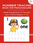 Number Tracing Book For Preschoolers: Handwriting Workbook To Trace And Learn To Write Numbers 0 - 50 - Ages 3-5 Cover Image