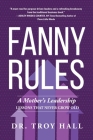 Fanny Rules: A Mother's Leadership Lessons that Never Grow Old Cover Image